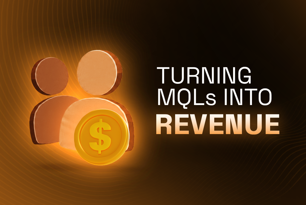 How to turn MQLs into Revenue