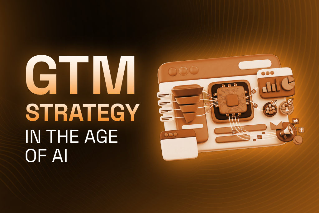 How to Evolve your GTM Strategy in the Age of AI