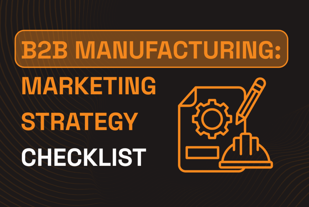 B2B manufacturing marketing strategy checklist for industrial and manufacturing businesses.