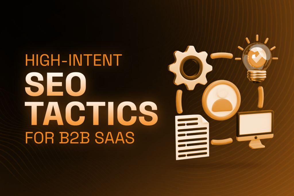 Featured image for a B2B SaaS SEO blog highlighting high-intent SEO tactics, automation, customer engagement, and digital marketing strategy.